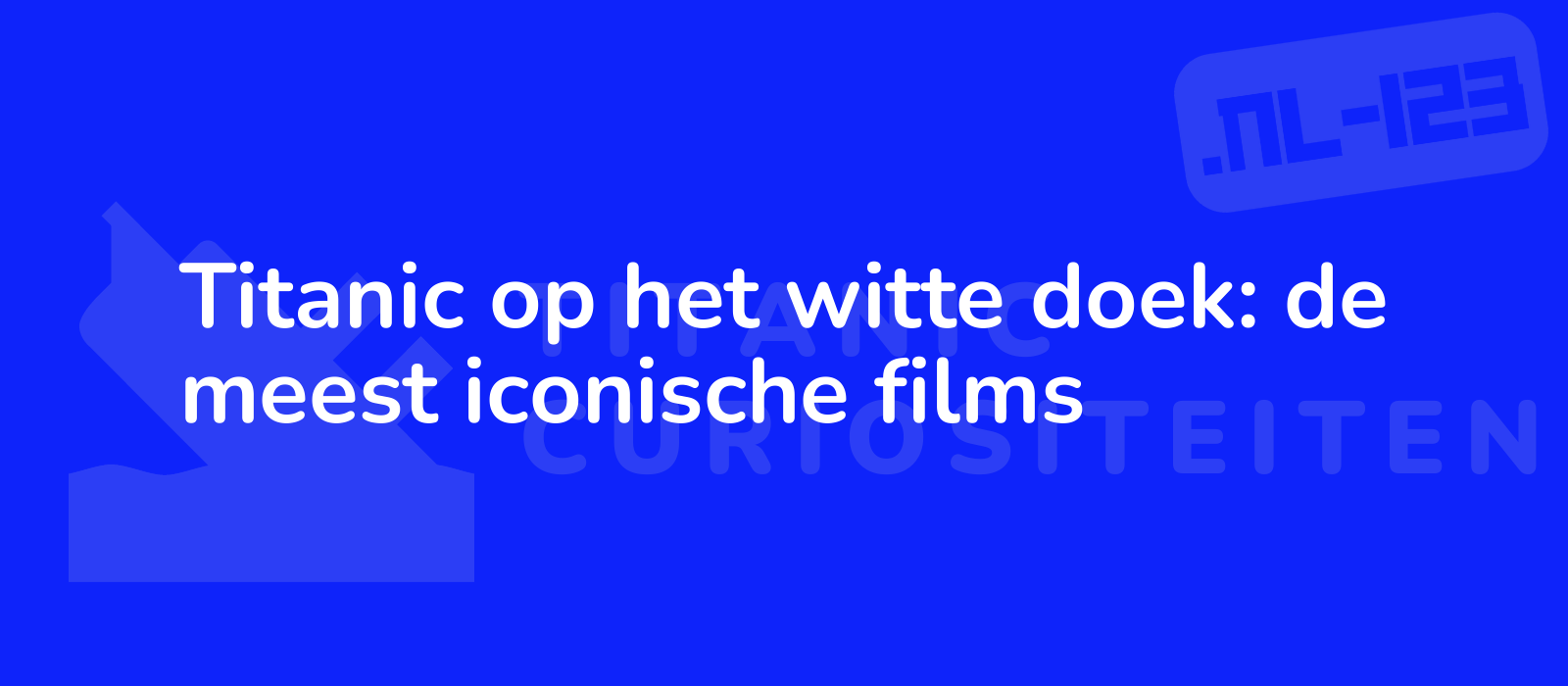 Titanic op het witte doek: de meest iconische films