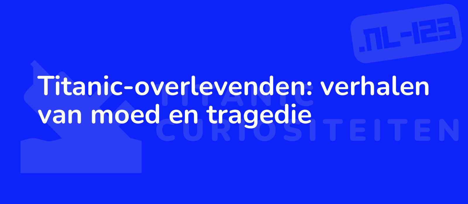 Titanic-overlevenden: verhalen van moed en tragedie